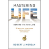 Mastering Life Before It's Too Late: 10 Biblical Strategies for a Lifetime of Purpose - Paperback