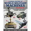 A Visual History of World Military Machines: Inside the World's Most Incredible Combat Machines - Paperback