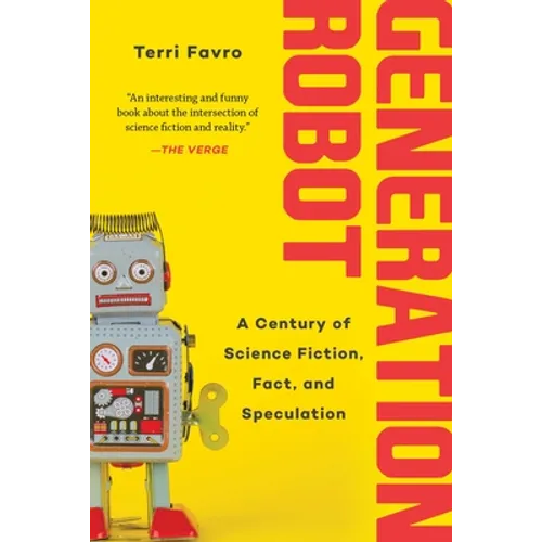 Generation Robot: A Century of Science Fiction, Fact, and Speculation - Paperback
