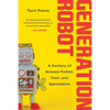 Generation Robot: A Century of Science Fiction, Fact, and Speculation - Paperback