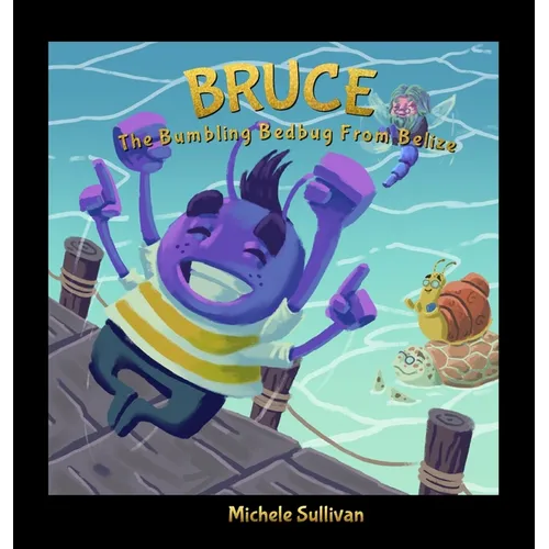 Bruce, The Bumbling Bedbug from Belize - Hardcover