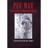 Pee Wee Serial Killer or Homicidal Maniac: A Novelized True Crime Story, Volume I - Hardcover