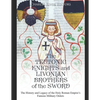 The Teutonic Knights and Livonian Brothers of the Sword: The History and Legacy of the Holy Roman Empire's Famous Military Orders - Paperback