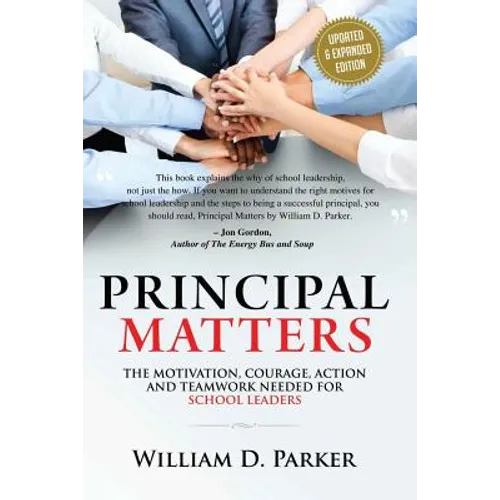 Principal Matters (Updated & Expanded): The Motivation, Action, Courage and Teamwork Needed for School Leaders - Paperback
