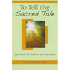 To Tell the Sacred Tale: Spiritual Direction and Narrative - Paperback