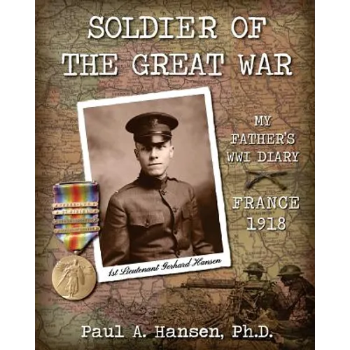 Soldier of the Great War: My Fathers Diary of 1918 in WW I in France - Paperback