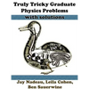 Truly Tricky Graduate Physics Problems - Paperback