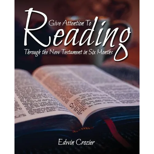 Give Attention to Reading: Through the New Testament in Six Months - Paperback