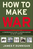 How to Make War: A Comprehensive Guide to Modern Warfare in the Twenty-First Century - Paperback