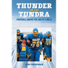 Thunder on the Tundra: Football Above the Arctic Circle - Paperback