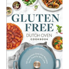 Gluten Free Dutch Oven Cookbook: 101 Delicious One-Pot Recipes Your Family Will Love - Paperback