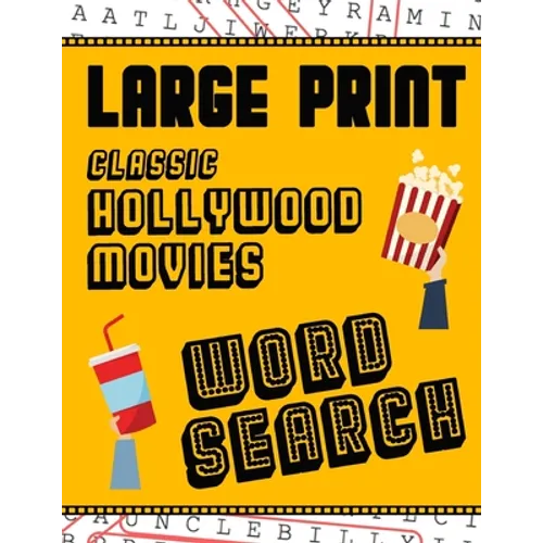 Large Print Classic Hollywood Movies Word Search: With Movie Pictures Extra-Large, For Adults & Seniors Have Fun Solving These Hollywood Film Word Fin - Paperback