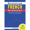 Bootstrap French Grammar: Learn with 224 step-by-step topics and 4000 example phrases - Paperback