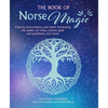 The Book of Norse Magic: Charms, Incantations and Spells Harnessing the Power of Runes, Ancient Gods and Goddesses, and More - Paperback