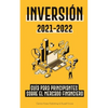 Inversión 2021-2022: Guía para Principiantes sobre el Mercado Financiero (acciones, bonos, ETFs, Fondos Indexados y REITs - con 101 Consejos y Estrate - Paperback