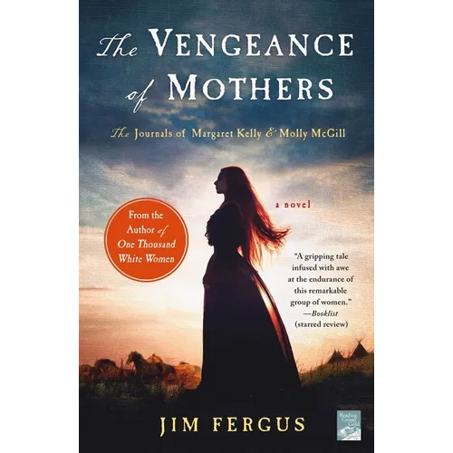 The Vengeance of Mothers: The Journals of Margaret Kelly & Molly McGill: A Novel - Paperback