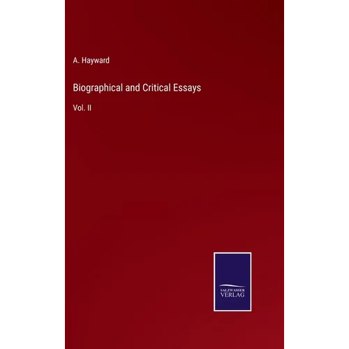 Biographical and Critical Essays: Vol. II - Hardcover