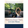 Turning Guilt Trips Into Joy Rides - Paperback
