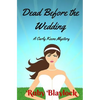 Dead Before The Wedding: A Carly Keene Cozy Mystery - Paperback