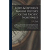 Lewis & Dryden's Marine History of the Pacific Northwest [microform]: an Illustrated Review of the Growth and Development of the Maritime Industry, Fr - Hardcover