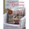 Country Cottage Quilting: Over 20 Quirky Quilt Projects Combining Stitchery with Patchwork - Paperback