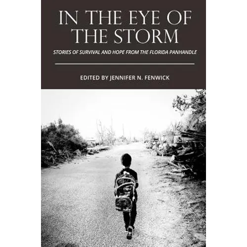 In the Eye of the Storm: Stories of Survival and Hope from the Florida Panhandle - Paperback