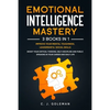 Emotional Intelligence Mastery: 3 Books in 1: Improve Your Mental Toughness, Leadership and Social Skills. Boost your Critical Thinking, Self-Discipli - Paperback