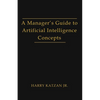 A Manager's Guide to Artificial intelligence Concept - Paperback