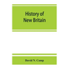 History of New Britain, with sketches of Farmington and Berlin, Connecticut. 1640-1889 - Paperback