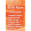 The Boiler Room Instructor: A Compilation of Methods, Suggestions and Data; Together with Rules, Formulas and Tables, Covering Arrangement, Operat - Paperback