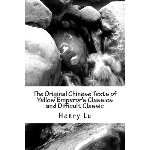 The Original Chinese Texts of Yellow Emperor's Classics and Difficult Classic - Paperback