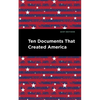 Ten Documents That Created America - Hardcover