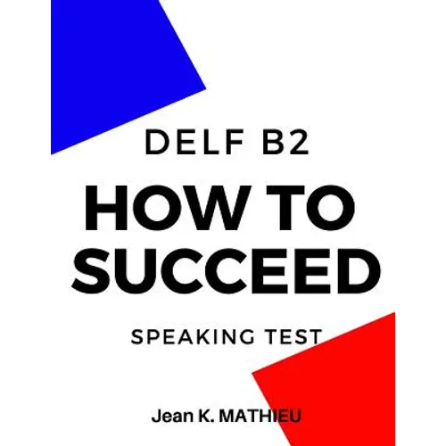 How To Succeed DELF B2 - SPEAKING TEST - Paperback