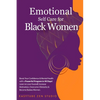 Emotional Self-Care for Black Women: Boost Your Confidence & Mental Health with a Powerful Program in 90 Days! Learn to Love Yourself, Increase Motiva - Paperback
