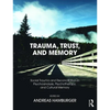 Trauma, Trust, and Memory: Social Trauma and Reconciliation in Psychoanalysis, Psychotherapy, and Cultural Memory - Paperback