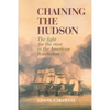 Chaining the Hudson: The Fight for the River in the American Revolution - Paperback