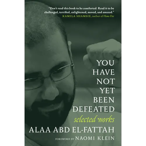 You Have Not Yet Been Defeated: Selected Works 2011-2021 - Paperback