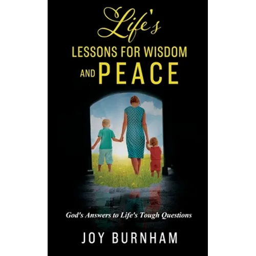 Life's Lessons for Wisdom and Peace: God's Answers to Life's Tough Questions - Paperback