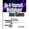 Do-It-Yourself Multiplayer Java Games: An Introduction to Java Sockets and Internet-Based Games - Paperback
