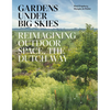 Gardens Under Big Skies: Reimagining Outdoor Space, the Dutch Way - Hardcover