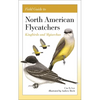 Field Guide to North American Flycatchers: Kingbirds and Myiarchus - Paperback