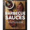 Barbecue Sauces: The Art of Making Sauces, Marinades, Rubs, Glazes and Etc. for Real BBQ - Paperback