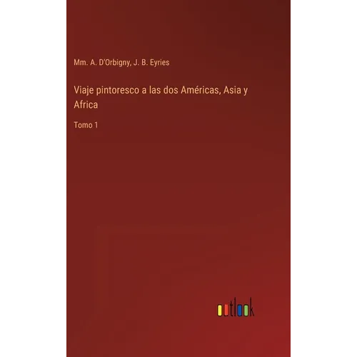 Viaje pintoresco a las dos Américas, Asia y Africa: Tomo 1 - Hardcover