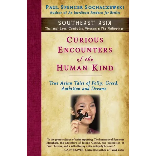 Curious Encounters of the Human Kind - Southeast Asia: True Asian Tales of Folly, Greed, Ambition and Dreams - Paperback