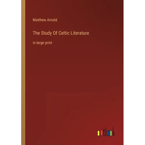 The Study Of Celtic Literature: in large print - Paperback