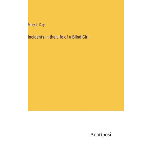 Incidents in the Life of a Blind Girl - Hardcover