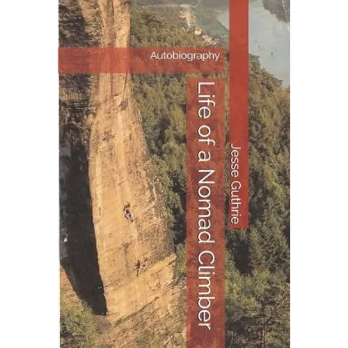 Life of a Nomad Climber: Autobiography - Paperback