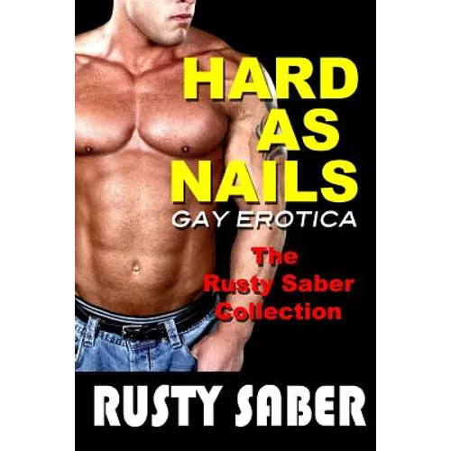 Hard As Nails: Gay Erotica, The Rusty Saber Collection - Paperback