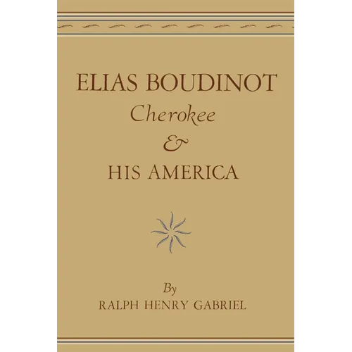 Elias Boudinot, Cherokee, and His America: Volume 20 - Paperback