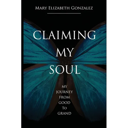 Claiming My Soul: My Journey From Good To Grand - Paperback